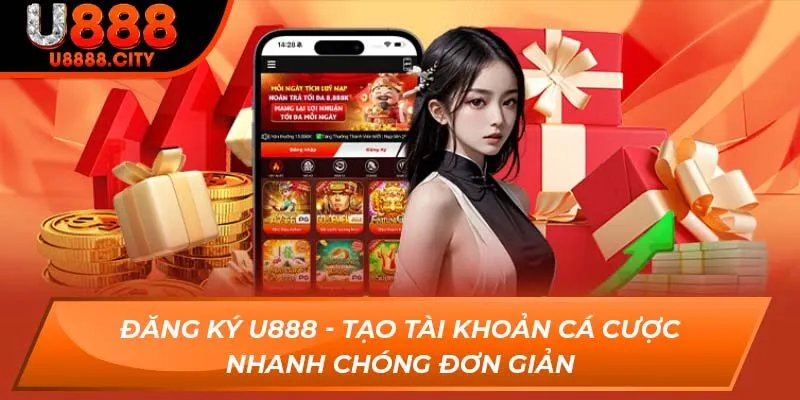 Đăng Ký U888 - Tạo Tài Khoản Cá Cược Nhanh Chóng Đơn Giản