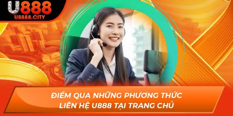 Điểm qua những phương thức liên hệ U888 tại trang chủ