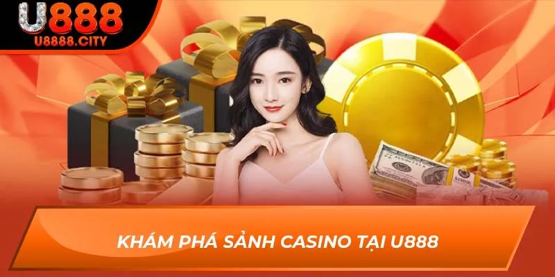 Khám phá sảnh Casino tại U888