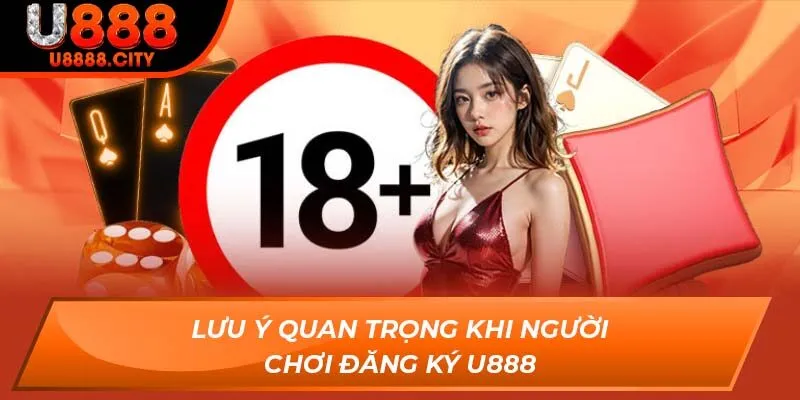 Lưu ý quan trọng khi người chơi đăng ký U888