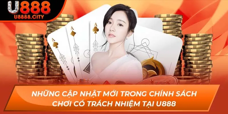 Những cập nhật mới trong chính sách chơi có trách nhiệm tại U888