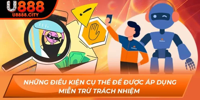 Những điều kiện cụ thể để được áp dụng miễn trừ trách nhiệm